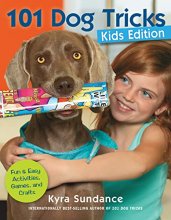 Cover art for 101 Dog Tricks, Kids Edition: Fun and Easy Activities, Games, and Crafts (Volume 5) (Dog Tricks and Training, 5)