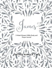 Cover art for James: 5-week Women's Bible Study and Prayer Journal: A Beautiful Bible Study (Beautiful Bible Studies)