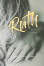 Cover art for Ruth - One Woman's Journey from Loss to Legacy: A Love God Greatly Study Journal
