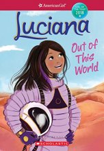 Cover art for Luciana: Out of This World (American Girl: Girl of the Year 2018, Book 3) (3)