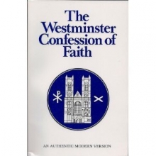 Cover art for The Westminster Confession of Faith : An Authentic Modern Version