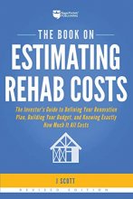 Cover art for The Book on Estimating Rehab Costs: The Investor's Guide to Defining Your Renovation Plan, Building Your Budget, and Knowing Exactly How Much It All Costs (Fix-and-Flip, 2)