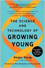 Cover art for The Science and Technology of Growing Young: An Insider's Guide to the Breakthroughs that Will Dramatically Extend Our Lifespan . . . and What You Can Do Right Now