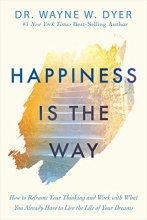 Cover art for Happiness Is the Way: How to Reframe Your Thinking and Work with What You Already Have to Live the Life of Your Dreams