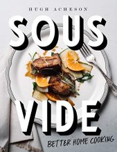 Cover art for Sous Vide: Better Home Cooking: A Cookbook