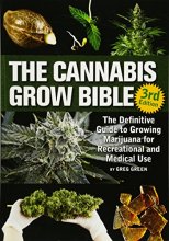 Cover art for The Cannabis Grow Bible: The Definitive Guide to Growing Marijuana for Recreational and Medicinal Use