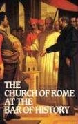 Cover art for Church of Rome at the Bar of History