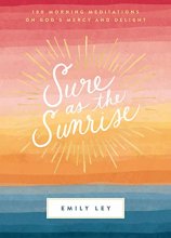 Cover art for Sure as the Sunrise: 100 Morning Meditations on God’s Mercy and Delight