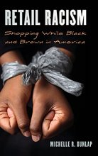 Cover art for Retail Racism: Shopping While Black and Brown in America (Perspectives on a Multiracial America)