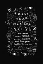 Cover art for Trust Your Magical Self: How to Be Super Psychic, Extra Intuitive, and Love Your Sensitive Soul