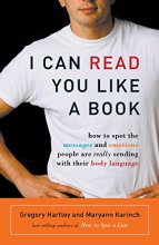 Cover art for I Can Read You Like A Book: How to Spot the Messages and Emotions People Are Really Sending With Their Body Language