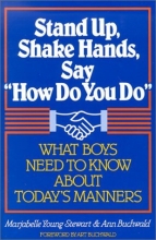 Cover art for Stand Up, Shake Hands, and Say "How Do You Do": What Boys Need to Know about Today's Manners
