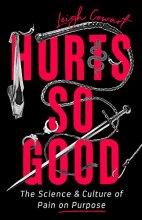 Cover art for Hurts So Good: The Science and Culture of Pain on Purpose
