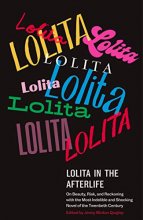 Cover art for Lolita in the Afterlife: On Beauty, Risk, and Reckoning with the Most Indelible and Shocking Novel of the Twentieth Century