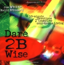 Cover art for Dare 2B Wise: 10 minute devotions 2 inspire courageous living
