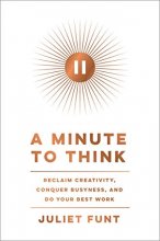 Cover art for A Minute to Think: Reclaim Creativity, Conquer Busyness, and Do Your Best Work