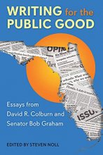 Cover art for Writing for the Public Good: Essays from David R. Colburn and Senator Bob Graham (Government and Politics in the South)
