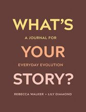 Cover art for What's Your Story?: A Journal for Everyday Evolution