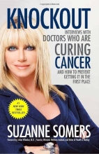 Cover art for Knockout: Interviews with Doctors Who Are Curing Cancer--And How to Prevent Getting It in the First Place