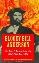 Cover art for Bloody Bill Anderson: The Short, Savage Life of a Civil War Guerrilla