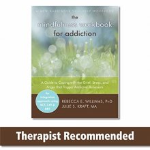 Cover art for The Mindfulness Workbook for Addiction: A Guide to Coping with the Grief, Stress and Anger that Trigger Addictive Behaviors (A New Harbinger Self-Help Workbook)