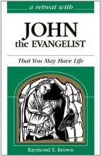 Cover art for A Retreat With John the Evangelist: That You May Have Life