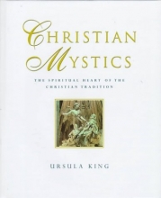 Cover art for Christian Mystics: The Spiritual Heart of the Christian Tradition