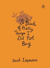 Cover art for A Bunch of Pretty Things I Did Not Buy