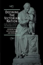 Cover art for Defining the Victorian Nation: Class, Race, Gender and the British Reform Act of 1867