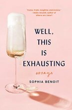 Cover art for Well, This Is Exhausting: Essays