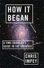 Cover art for How It Began: A Time-Traveler's Guide to the Universe