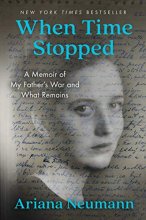 Cover art for When Time Stopped: A Memoir of My Father's War and What Remains