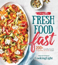 Cover art for The All-New Fresh Food Fast: 200+ Incredibly Flavorful 5-Ingredient 15-Minute Recipes (Cooking Light)