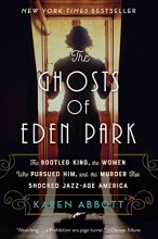 Cover art for The Ghosts of Eden Park: The Bootleg King, the Women Who Pursued Him, and the Murder That Shocked Jazz-Age America