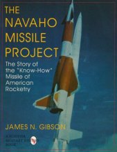 Cover art for The Navaho Missile Project: The Story of the ""Know-How"" Missile of American Rocketry (Schiffer Military/Aviation History)