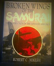 Cover art for Broken Wings of the Samurai: The Destruction of the Japanese Airforce