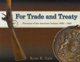 Cover art for For Trade and Treaty: Firearms of the American Indians, 1600-1920