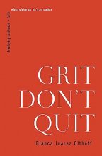 Cover art for Grit Don't Quit: Developing Resilience and Faith When Giving Up Isn't an Option