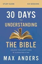 Cover art for 30 Days to Understanding the Bible Study Guide: Unlock the Scriptures in 15 Minutes a Day