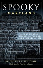 Cover art for Spooky Maryland: Tales of Hauntings, Strange Happenings, and Other Local Lore