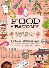 Cover art for Food Anatomy: The Curious Parts & Pieces of Our Edible World