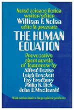 Cover art for Human Equation, The. Provocative short novels of tomorrow by Alfred Bester, Leight Brackett, Ray Bradbury, Philip K. Dick and John D. MacDonald. With authoritative biographical prefaces.