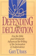 Cover art for Defending the Declaration: How the Bible and Christianity Influenced the Writing of the Declaration of Independence