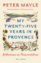 Cover art for My Twenty-five Years in Provence: Reflections on Then and Now (Vintage Departures)