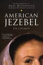 Cover art for American Jezebel: The Uncommon Life of Anne Hutchinson, the Woman Who Defied the Puritans