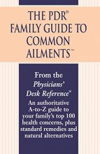 Cover art for The PDR Family Guide to Common Ailments: An Authoritative A-to-Z Guide to Your Family's Top 100 Health Concerns, Plus Standard Remedies and Natural Alternatives