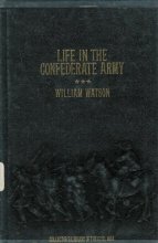 Cover art for Life in the Confederate Army: Being the Observations and Experiences of an Alien in the South During the American Civil War (Collector's Library of the Civil War)