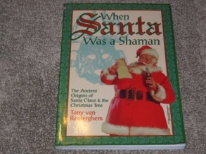 Cover art for When Santa Was A Shaman: Ancient Origins of Santa Claus & the Christmas Tree