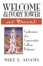 Cover art for Welcome to the Ivory Tower of Babel: Confessions of a Conservative College Professor