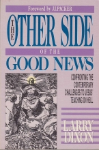 Cover art for The Other Side of the Good News: Confronting the Contemporary Challenges to Jesus' Teaching On Hell